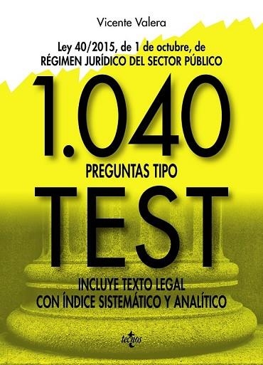 1040 PREGUNTAS TIPO TEST: LEY 40/2015, DE 1 DE OCTUBRE, DEL RÉGIMEN JURÍDICO DEL SECTOR PÚBLICO. INCLUYE T | 9788430971039 | VALERA, VICENTE | Llibreria Drac - Llibreria d'Olot | Comprar llibres en català i castellà online