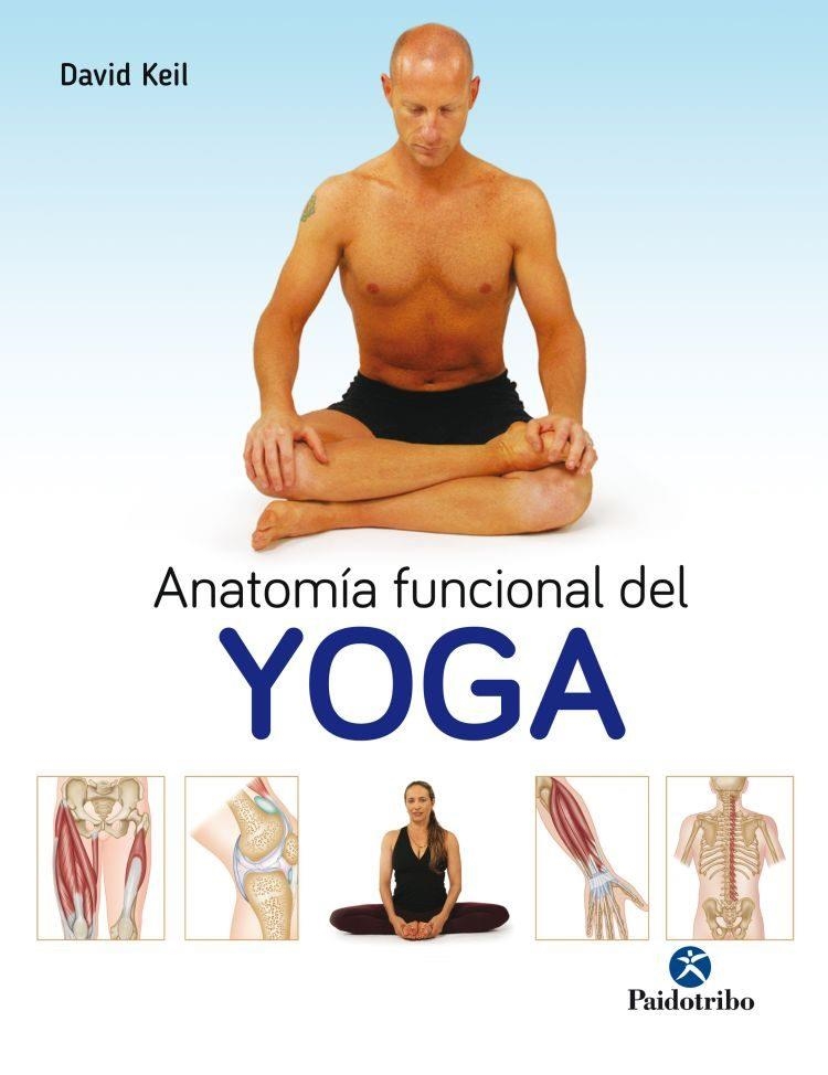 ANATOMÍA FUNCIONAL DEL YOGA | 9788499106786 | KEIL, DAVID | Llibreria Drac - Llibreria d'Olot | Comprar llibres en català i castellà online