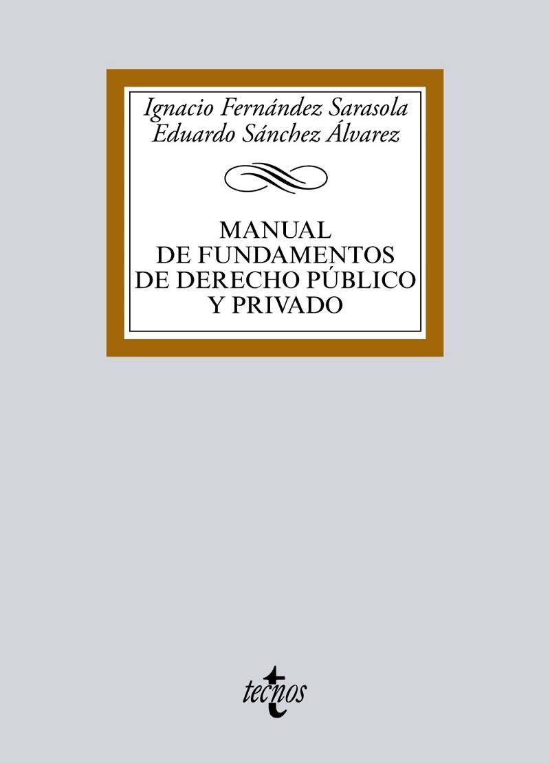 MANUAL DE FUNDAMENTOS DE DERECHO PÚBLICO Y PRIVADO | 9788430970766 | FERNÁNDEZ SARASOLA, IGNACIO; SÁNCHEZ ÁLVAREZ, EDUARDO | Llibreria Drac - Llibreria d'Olot | Comprar llibres en català i castellà online