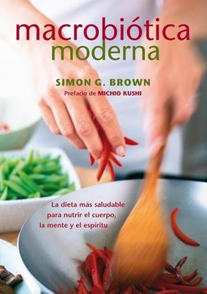 MACROBIOTICA MODERNA | 9788484454731 | BROWN, SIMON G. | Llibreria Drac - Llibreria d'Olot | Comprar llibres en català i castellà online