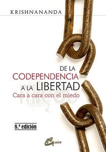 DE LA CODEPENDENCIA A LA LIBERTAD | 9788484456575 | KRISHNANANDA | Llibreria Drac - Librería de Olot | Comprar libros en catalán y castellano online