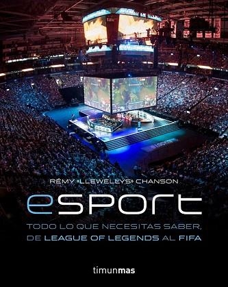 ESPORT. TODO LO QUE NECESITAS SABER, DE LEAGUE OF LEGENDS AL FIFA | 9788445004784 | CHANSON, REMY | Llibreria Drac - Llibreria d'Olot | Comprar llibres en català i castellà online