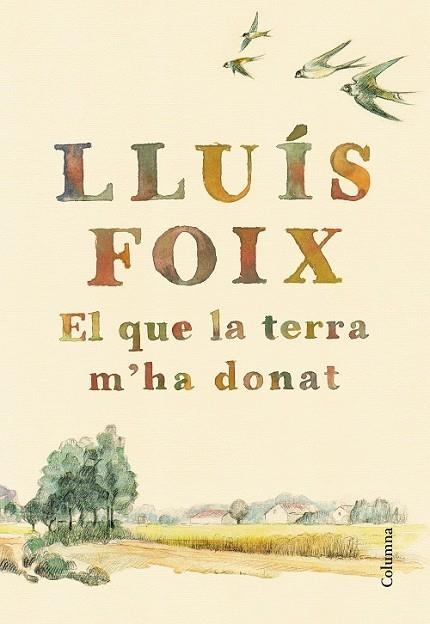 EL QUE LA TERRA M'HA DONAT | 9788466422871 | FOIX, LLUÍS | Llibreria Drac - Llibreria d'Olot | Comprar llibres en català i castellà online