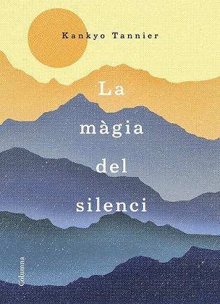 MÀGIA DEL SILENCI, LA | 9788466423168 | TANNIER, KANKYO | Llibreria Drac - Llibreria d'Olot | Comprar llibres en català i castellà online