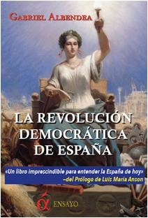 REVOLUCION DEMOCRATICA DE ESPAÑA, LA | 9788494145803 | ALBENDEA, GABRIEL | Llibreria Drac - Llibreria d'Olot | Comprar llibres en català i castellà online