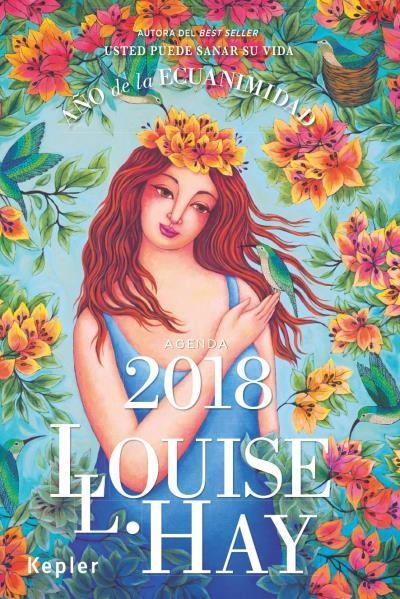 AGENDA LOUISE HAY 2018. AÑO DE LA ECUANIMIDAD | 9788416344093 | HAY, LOUISE | Llibreria Drac - Librería de Olot | Comprar libros en catalán y castellano online