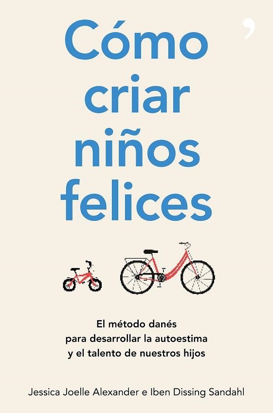 CÓMO CRIAR NIÑOS FELICES | 9788499986340 | JOELLE, JESSICA; DISSING, IBEN | Llibreria Drac - Llibreria d'Olot | Comprar llibres en català i castellà online