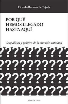 POR QUÉ HEMOS LLEGADO HASTA AQUÍ | 9788494747908 | ROMERO DE TEJADA, RICARDO | Llibreria Drac - Llibreria d'Olot | Comprar llibres en català i castellà online