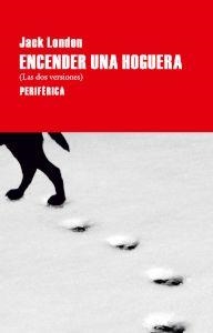 ENCENDER UNA HOGUERA | 9788492865765 | LONDON, JACK | Llibreria Drac - Llibreria d'Olot | Comprar llibres en català i castellà online