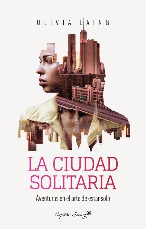 CIUDAD SOLITARIA, LA | 9788494740701 | LAING, OLIVIA | Llibreria Drac - Librería de Olot | Comprar libros en catalán y castellano online