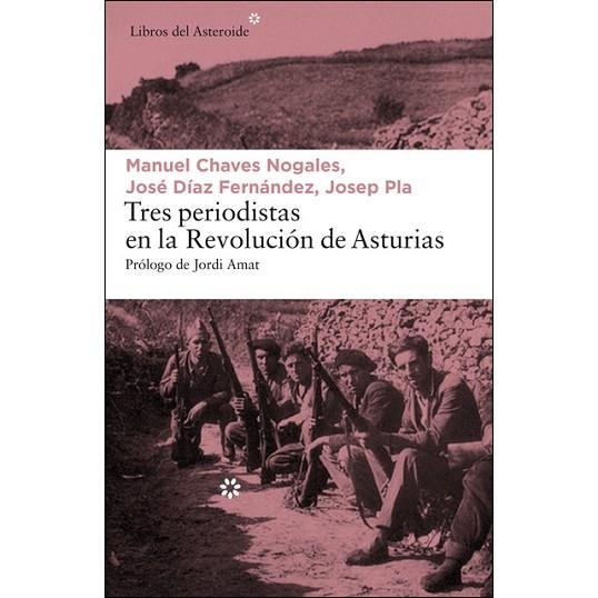 TRES PERIODISTAS EN LA REVOLUCIÓN DE ASTURIAS | 9788417007065 | PLA, JOSEP; CHAVES NOGALES, MANUEL; DÍAZ FERNÁNDEZ, JOSÉ | Llibreria Drac - Librería de Olot | Comprar libros en catalán y castellano online