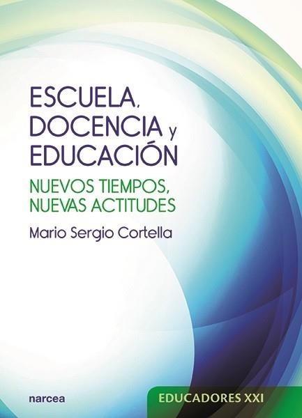 ESCUELA, DOCENCIA Y EDUCACIÓN (EDUCADORES XXI) | 9788427723658 | CORTELLA, MARIO SERGIO | Llibreria Drac - Llibreria d'Olot | Comprar llibres en català i castellà online