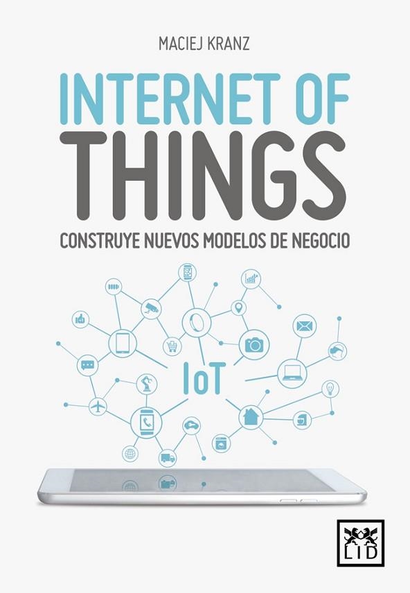 INTERNET OF THINGS | 9788416894888 | KRANZ, MACIEJ | Llibreria Drac - Llibreria d'Olot | Comprar llibres en català i castellà online