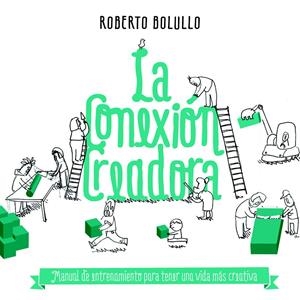 CONEXION CREADORA, LA | 9788498753141 | BOLULLO, ROBERTO | Llibreria Drac - Llibreria d'Olot | Comprar llibres en català i castellà online