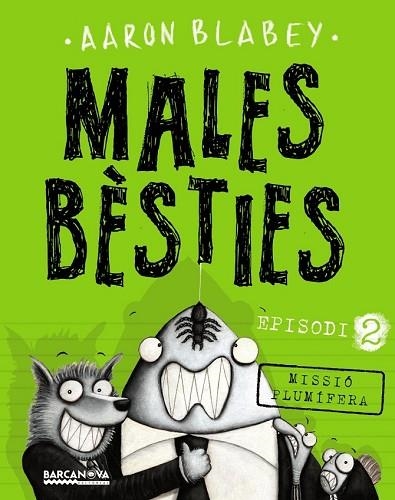 MALES BÈSTIES. EPISODI 2 MISSIO PLUMIFERA | 9788448942977 | BLABEY, AARON | Llibreria Drac - Llibreria d'Olot | Comprar llibres en català i castellà online