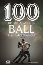 100 HISTÒRIES SOBRE EL BALL QUE T'AGRADARIA SABER | 9788490346297 | CORT VIVES, ALEIX | Llibreria Drac - Llibreria d'Olot | Comprar llibres en català i castellà online