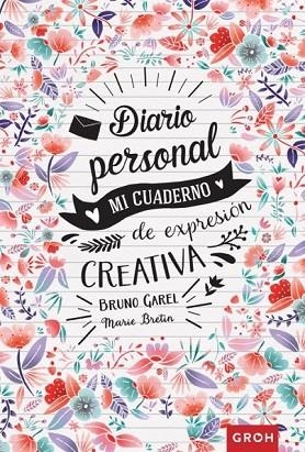 DIARIO PERSONAL. MI CUADERNO DE EXPRESIÓN CREATIVA | 9788490680759 | GAREL, BRUNO | Llibreria Drac - Llibreria d'Olot | Comprar llibres en català i castellà online