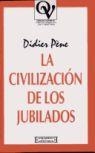 CIVILIZACION DE LOS JUBILADOS, LA | 9788474905328 | PENE, DIDIER | Llibreria Drac - Llibreria d'Olot | Comprar llibres en català i castellà online