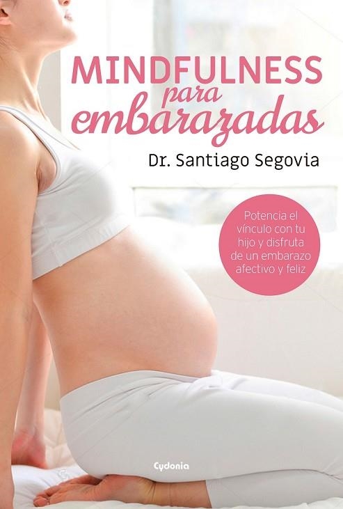 MINDFULNESS PARA EMBARAZADAS | 9788494722301 | SEGOVIA, SANTIAGO | Llibreria Drac - Llibreria d'Olot | Comprar llibres en català i castellà online