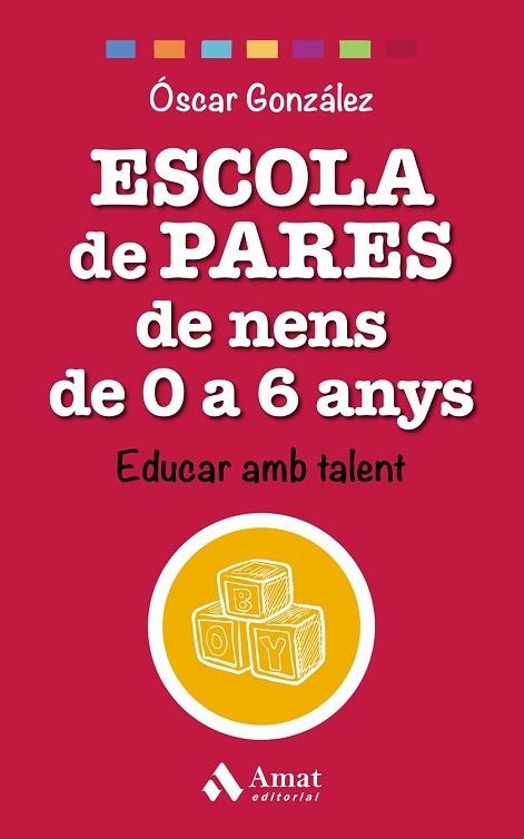 ESCOLA DE PARES DE NENS DE 0 A 6 ANYS | 9788497359528 | GONZÁLEZ, ÓSCAR | Llibreria Drac - Llibreria d'Olot | Comprar llibres en català i castellà online