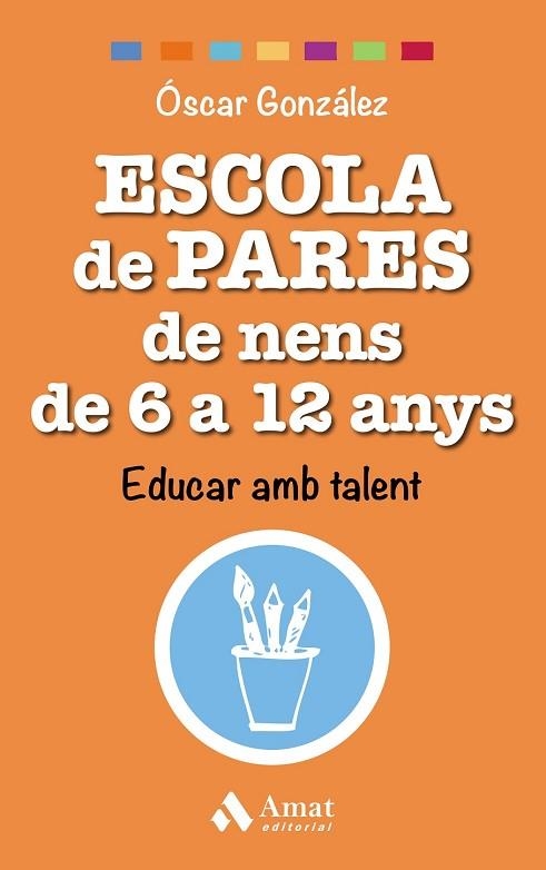 ESCOLA DE PARES DE NENS DE 6 A 12 ANYS | 9788497359542 | GONZÁLEZ, ÓSCAR | Llibreria Drac - Llibreria d'Olot | Comprar llibres en català i castellà online