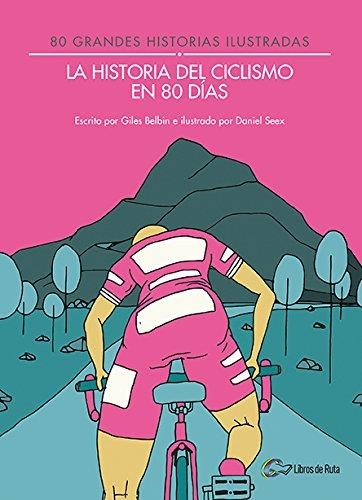 HISTORIA DEL CICLISMO EN 80 DÍAS, LA | 9788494565175 | BELBIN, GILES | Llibreria Drac - Llibreria d'Olot | Comprar llibres en català i castellà online