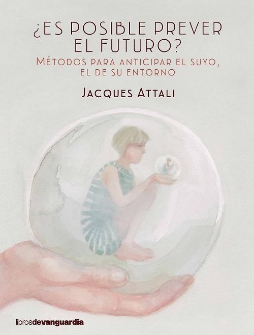 ES POSIBLE PREVER EL FUTURO | 9788416372423 | ATTALI, JACQUES | Llibreria Drac - Llibreria d'Olot | Comprar llibres en català i castellà online