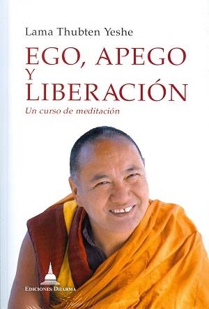 EGO APEGO Y LIBERACION | 9788494532733 | YESHE, THUBTEN | Llibreria Drac - Llibreria d'Olot | Comprar llibres en català i castellà online