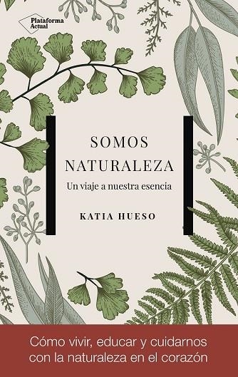 SOMOS NATURALEZA | 9788417002978 | HUESO, KATIA | Llibreria Drac - Librería de Olot | Comprar libros en catalán y castellano online