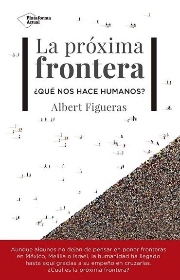 PRÓXIMA FRONTERA, LA | 9788417002954 | FIGUERAS, ALBERT | Llibreria Drac - Librería de Olot | Comprar libros en catalán y castellano online