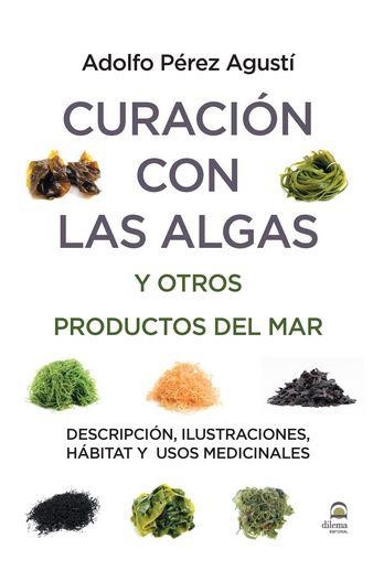 CURACIÓN CON ALGAS Y OTROS PRODUCTOS DEL MAR | 9788498273946 | PÉREZ, ALDOLFO | Llibreria Drac - Llibreria d'Olot | Comprar llibres en català i castellà online