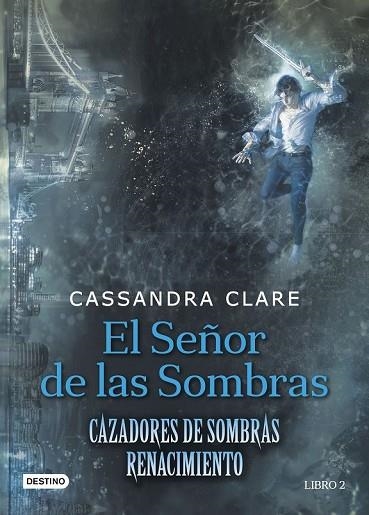 SEÑOR DE LAS SOMBRAS, EL (CAZADORES DE SOMBRAS. RENACIOMIENTO 2) | 9788408176282 | CLARE, CASSANDRA | Llibreria Drac - Llibreria d'Olot | Comprar llibres en català i castellà online