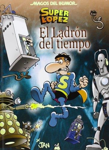 LADRÓN DEL TIEMPO, EL SUPER LOPEZ | 9788466652858 | LÓPEZ, JUAN | Llibreria Drac - Llibreria d'Olot | Comprar llibres en català i castellà online