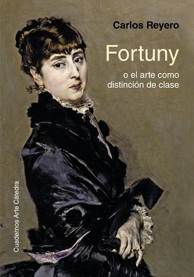 FORTUNY O EL ARTE COMO DISTINCIÓN DE CLASE | 9788437637266 | REYERO, CARLOS | Llibreria Drac - Llibreria d'Olot | Comprar llibres en català i castellà online