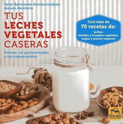 TUS LECHES VEGETALES CASERAS | 9788417080006 | BARTOLOMÉ ARANBURUZABALA, ITZIAR | Llibreria Drac - Llibreria d'Olot | Comprar llibres en català i castellà online