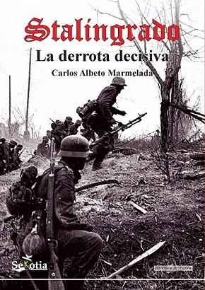 STALINGRADO. LA DERROTA DEFINITIVA | 9788416921355 | MARMELADA, CARLOS ALBERTO | Llibreria Drac - Librería de Olot | Comprar libros en catalán y castellano online