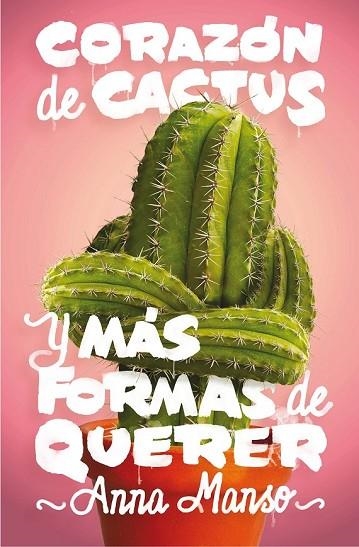 CORAZON DE CACTUS Y MAS FORMAS DE QUERER | 9788467597714 | MANSO, ANNA | Llibreria Drac - Llibreria d'Olot | Comprar llibres en català i castellà online