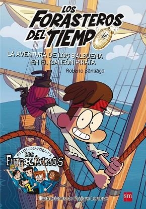 AVENTURA DE LOS BALBUENA EN EL GALEON PIRATA (LOS FORASTEROS DEL TIEMPO 4) | 9788467523201 | SANTIAGO, ROBERTO | Llibreria Drac - Llibreria d'Olot | Comprar llibres en català i castellà online