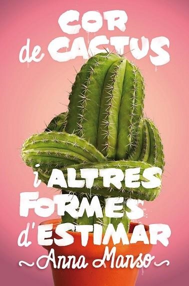 COR DE CACTUS I ALTRES FORMES D'ESTIMAR | 9788466143578 | MANSO MUNNÉ, ANNA | Llibreria Drac - Llibreria d'Olot | Comprar llibres en català i castellà online