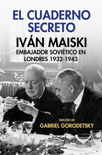 CUADERNO SECRETO. IVAN MAISKI EMBAJADOR SOVIÉTICO EN LONDRES 1932-1943, EL | 9788490567555 | GORODETSKY, GABRIEL | Llibreria Drac - Llibreria d'Olot | Comprar llibres en català i castellà online