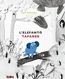 ELEFANTO TAFANER, L' | 9788416003938 | RIPHAGEN, LOES | Llibreria Drac - Llibreria d'Olot | Comprar llibres en català i castellà online