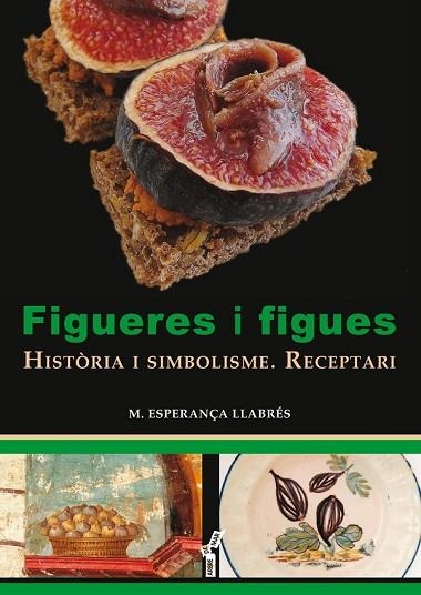 FIGUERES I FIGUES | 9788417113049 | LLABRÉS, MARIA ESPERANÇA | Llibreria Drac - Llibreria d'Olot | Comprar llibres en català i castellà online