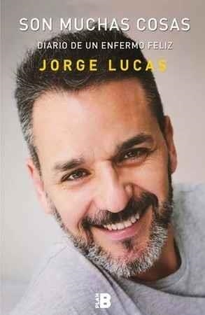 SON MUCHAS COSAS. DIARIO UN ENFERMO FELIZ | 9788417001216 | LUCAS, JORGE | Llibreria Drac - Llibreria d'Olot | Comprar llibres en català i castellà online