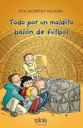 TODO POR UN MALDITO BALON DE FUTBOL | 9788416712595 | MORENO, EVA | Llibreria Drac - Llibreria d'Olot | Comprar llibres en català i castellà online