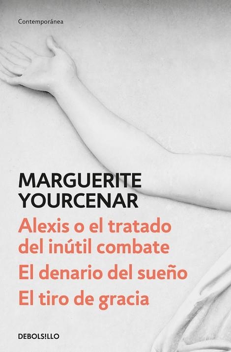 ALEXIS O EL TRATADO DEL INÚTIL COMBATE / EL DENARIO DEL SUEÑO / EL TIRO DE GRACIA | 9788466342179 | YOURCENAR, MARGUERITE | Llibreria Drac - Librería de Olot | Comprar libros en catalán y castellano online