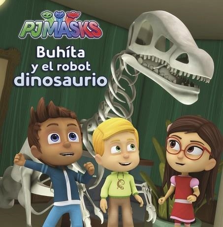 BUHÍTA Y EL ROBOT DINOSAURIO (PJ MASKS. PRIMERAS LECTURAS) | 9788448848750 | AA.DD. | Llibreria Drac - Llibreria d'Olot | Comprar llibres en català i castellà online