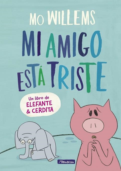 MI AMIGO ESTÁ TRISTE (UN LIBRO DE ELEFANTE Y CERDITA) | 9788448848774 | WILLEMS, MO | Llibreria Drac - Llibreria d'Olot | Comprar llibres en català i castellà online