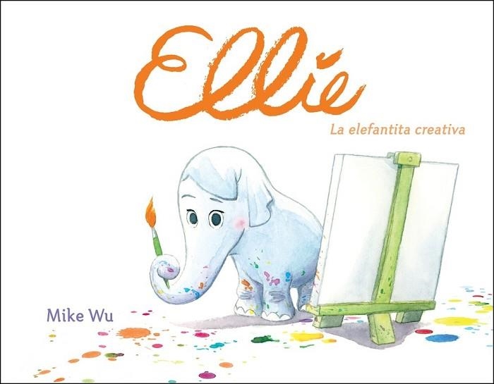 ELLIE. LA ELEFANTITA CREATIVA | 9788448849177 | WU, MIKE | Llibreria Drac - Llibreria d'Olot | Comprar llibres en català i castellà online