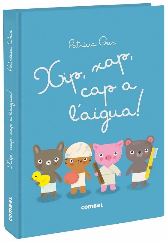 XIP XAP CAP A L'AIGUA! | 9788491012573 | GEIS CONTI, PATRICIA | Llibreria Drac - Llibreria d'Olot | Comprar llibres en català i castellà online