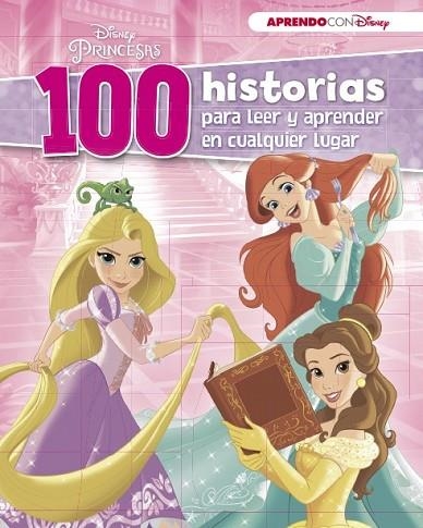 DISNEY PRINCESAS (100 HISTORIAS DISNEY PARA LEER Y APRENDER EN CUALQUIER LUGAR) | 9788416931224 | DISNEY | Llibreria Drac - Llibreria d'Olot | Comprar llibres en català i castellà online